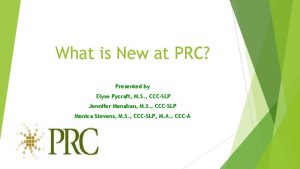 What is New at PRC Presented by Elyse