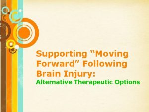 Supporting Moving Forward Following Brain Injury Alternative Therapeutic