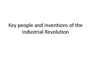 Key people and Inventions of the Industrial Revolution