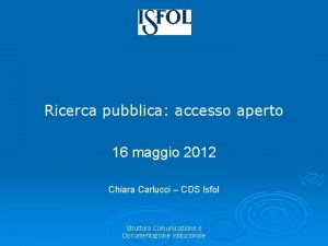 Ricerca pubblica accesso aperto 16 maggio 2012 Chiara