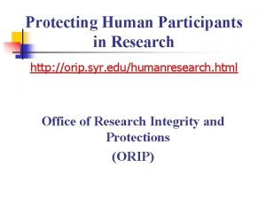 Protecting Human Participants in Research http orip syr