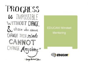 EDUCAN Mindset Mentoring Who are we We are
