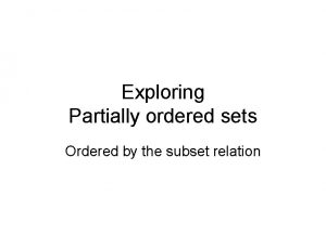 Exploring Partially ordered sets Ordered by the subset