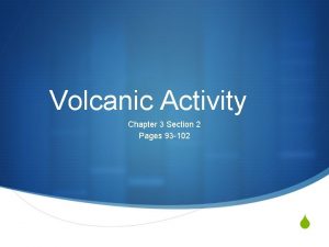 Volcanic Activity Chapter 3 Section 2 Pages 93