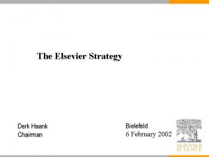 The Elsevier Strategy Derk Haank Chairman Bielefeld 6