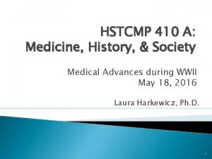 HSTCMP 410 A Medicine History Society Medical Advances