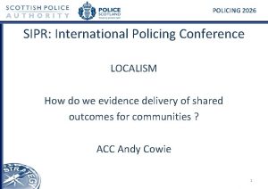 POLICING 2026 SIPR International Policing Conference LOCALISM How