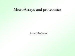 Micro Arrays and proteomics Arne Elofsson Introduction Microarrays