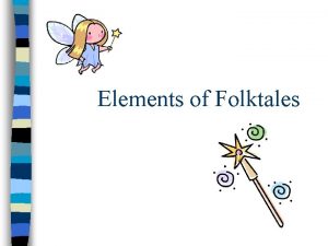 What are the three elements of a folktale?