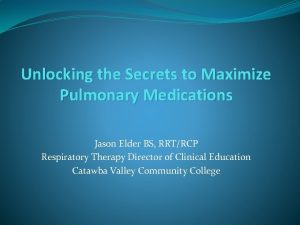 Unlocking the Secrets to Maximize Pulmonary Medications Jason