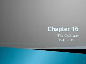 Chapter 16 The Cold War 1945 1960 1