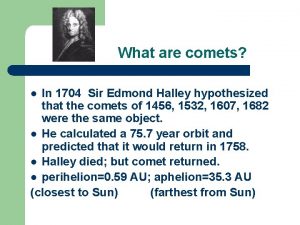 What are comets In 1704 Sir Edmond Halley