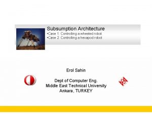 Subsumption Architecture Case 1 Controlling a wheeled robot