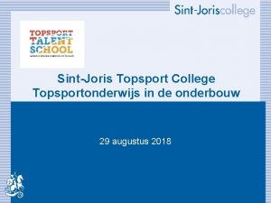 SintJoris Topsport College Topsportonderwijs in de onderbouw 29