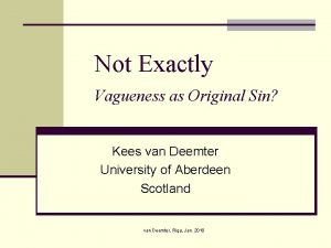 Not Exactly Vagueness as Original Sin Kees van