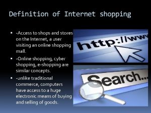 Definition of Internet shopping Access to shops and