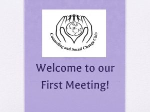 Welcome to our first meeting