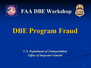 FAA DBE Workshop DBE Program Fraud U S