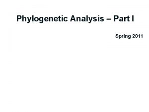 Phylogenetic Analysis Part I Spring 2011 Outline Systematics