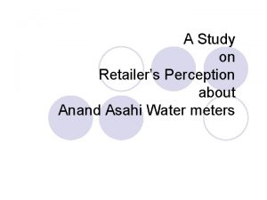 A Study on Retailers Perception about Anand Asahi