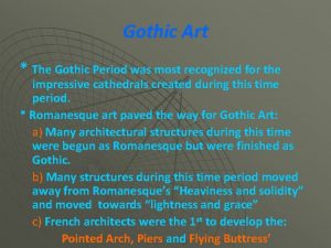 Gothic Art The Gothic Period was most recognized