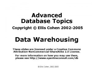 Advanced Database Topics Copyright Ellis Cohen 2002 2005