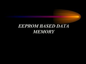 EEPROM BASED DATA MEMORY Four SFRs are involved