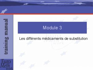 training manual Module 3 Les diffrents mdicaments de