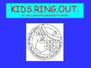 KIDS RING OUT IN THE LLANDAFF MONMOUTH DACBR