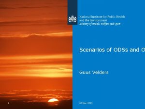 Scenarios of ODSs and O Guus Velders 1