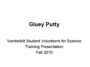 Gluey Putty Vanderbilt Student Volunteers for Science Training