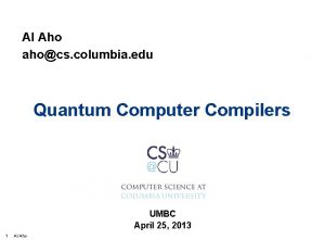 Al Aho ahocs columbia edu Quantum Computer Compilers
