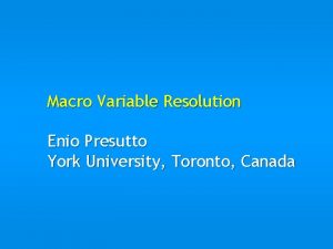 Macro Variable Resolution Enio Presutto York University Toronto