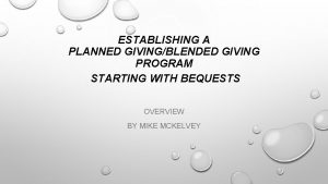 ESTABLISHING A PLANNED GIVINGBLENDED GIVING PROGRAM STARTING WITH