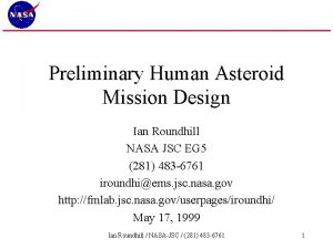 Preliminary Human Asteroid Mission Design Ian Roundhill NASA