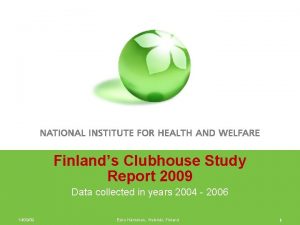 Finlands Clubhouse Study Report 2009 Data collected in