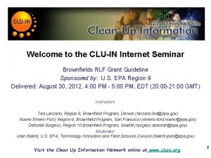 Welcome to the CLUIN Internet Seminar Brownfields RLF