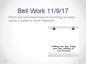 Bell Work 11917 Which type of transport requires