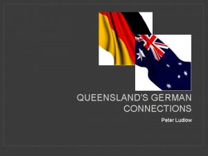 QUEENSLANDS GERMAN CONNECTIONS Peter Ludlow Moreton Bay was