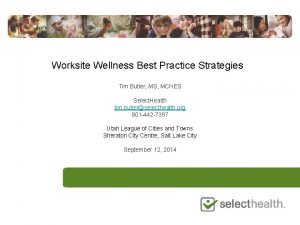Worksite Wellness Best Practice Strategies Tim Butler MS