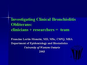 Investigating Clinical Bronchiolitis Obliterans clinicians researchers team Francine