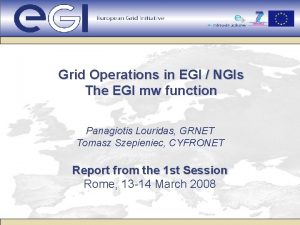 Grid Operations in EGI NGIs The EGI mw