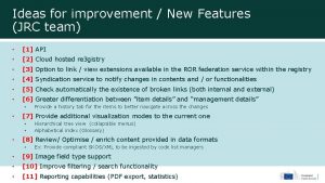 Ideas for improvement New Features JRC team 1