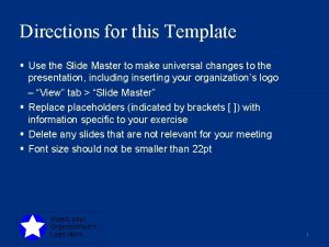 Directions for this Template Use the Slide Master