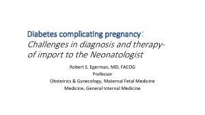 Diabetes complicating pregnancy Challenges in diagnosis and therapyof