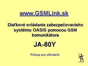www GSMLink sk Diakov ovldanie zabezpeovacieho systmu OASi