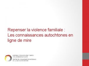 Repenser la violence familiale Les connaissances autochtones en