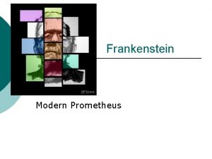 Frankenstein Modern Prometheus Mary Shelley Born in 1797