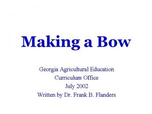 Making a Bow Georgia Agricultural Education Curriculum Office