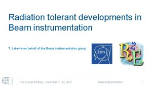 Radiation tolerant developments in Beam instrumentation T Lefevre